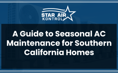 A Guide to Seasonal AC Maintenance for Southern California Homes