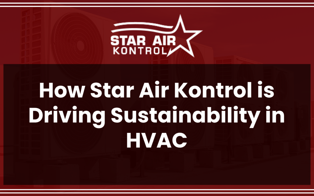 How Star Air Kontrol is Driving Sustainability in HVAC