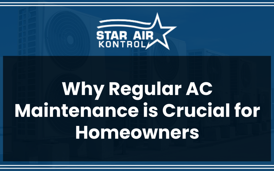 Why Regular AC Maintenance is Crucial for Homeowners